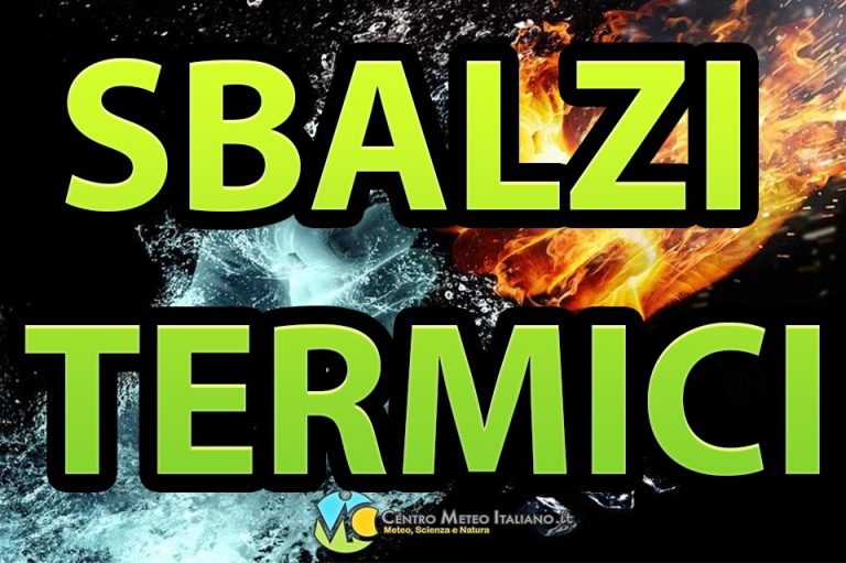 METEO – Clima IMPAZZITO! SBALZI TERMICI SHOCK nei prossimi giorni in ITALIA, tutti i dettagli