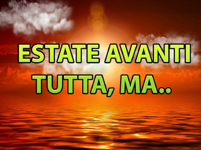 Meteo – L’estate torna a farsi sentire nei prossimi giorni con caldo di nuovo in aumento ma senza particolari eccessi
