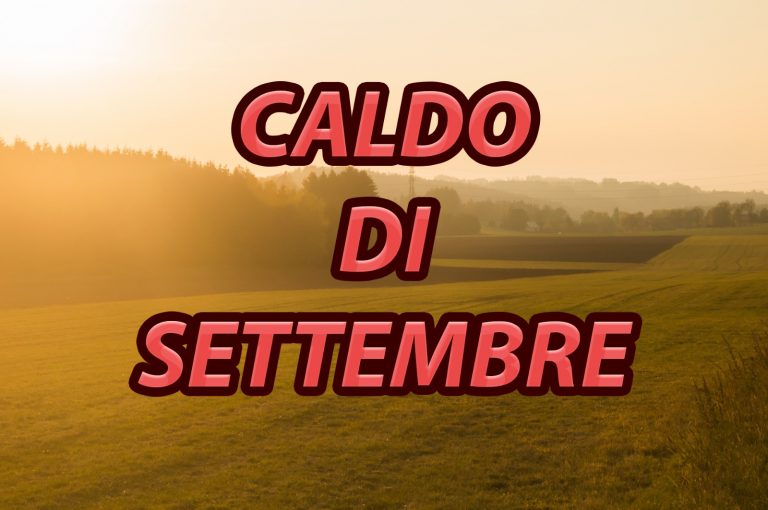 METEO – SETTEMBRE potrebbe riportare il CALDO africano in ITALIA, vediamo allora gli ultimi aggiornamenti