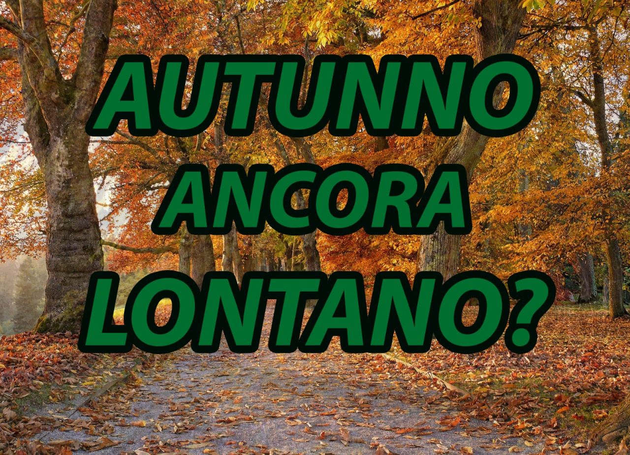 METEO AUTUNNO 2020 - Maltempo in ritirata con l'arrivo di un PERIODO e CALDO, la stagione delle piogge inizia in sordina
