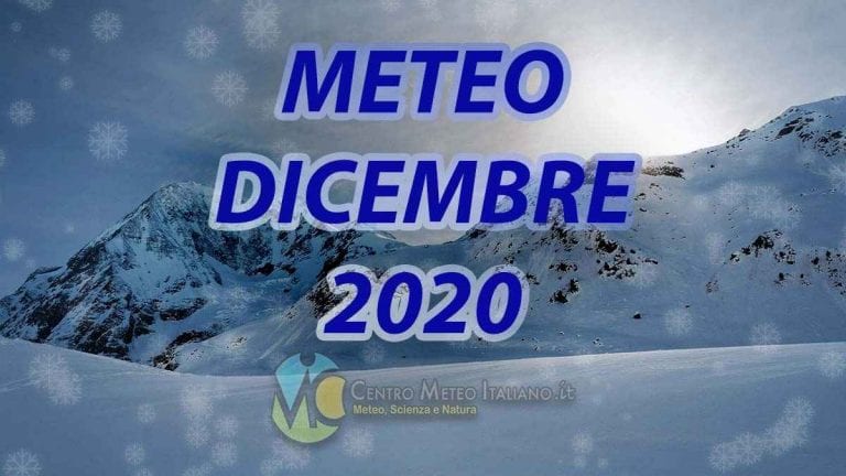 METEO DICEMBRE 2020: non basta il freddo natalizio per invertire il trend positivo, ennesimo mese più caldo del normale in ITALIA