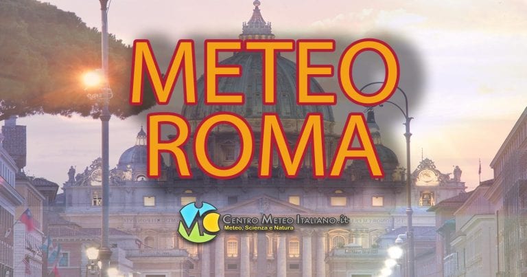 METEO ROMA – Forte RIALZO delle TEMPERATURE previste fino a +20°C nel WEEKEND sulla CAPITALE