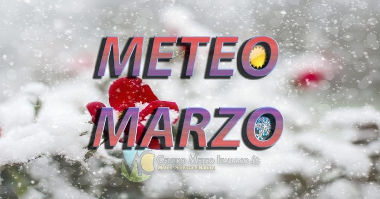 Meteo Marzo – Come si evolverà la stagione? Ecco come si avvierà la Primavera meteorologica