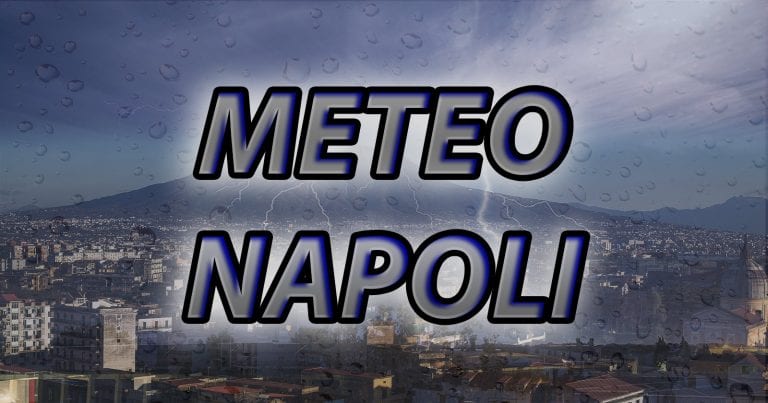 METEO NAPOLI – MALTEMPO sulla CAMPANIA, ancora PIOGGE e TEMPORALI con NEVE in Appennino