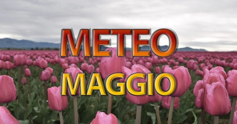 METEO – MAGGIO parte con PIOGGE e TEMPORALI, poi SPRINT della PRIMAVERA? Ecco la tendenza