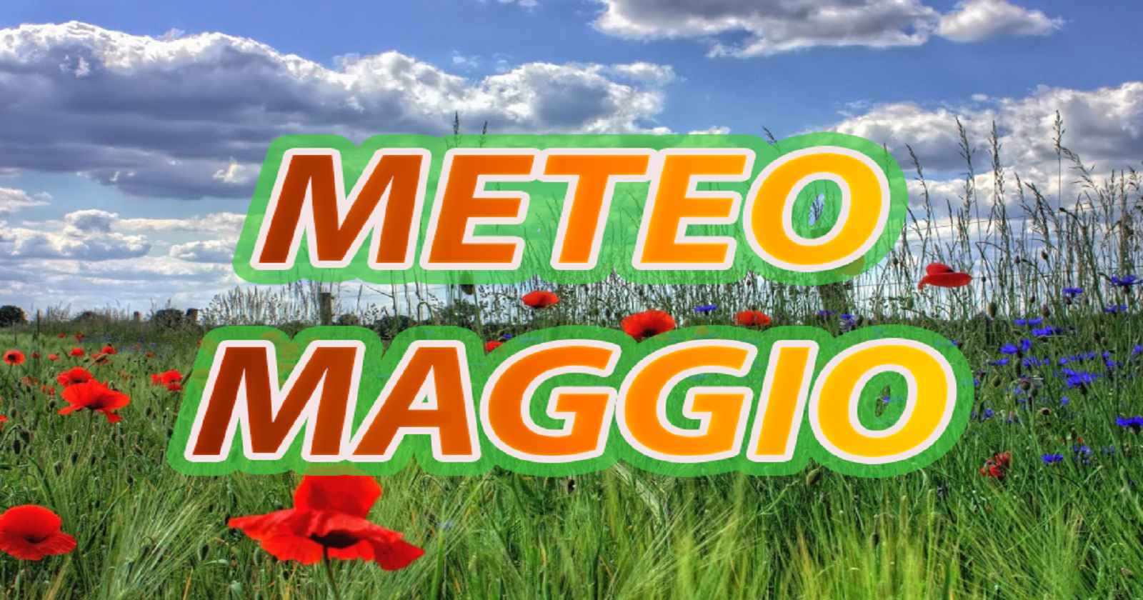 Cosa aspettarci dal prossimo mese di Maggio? Ecco le ultime novità! Centro Meteo Italiano