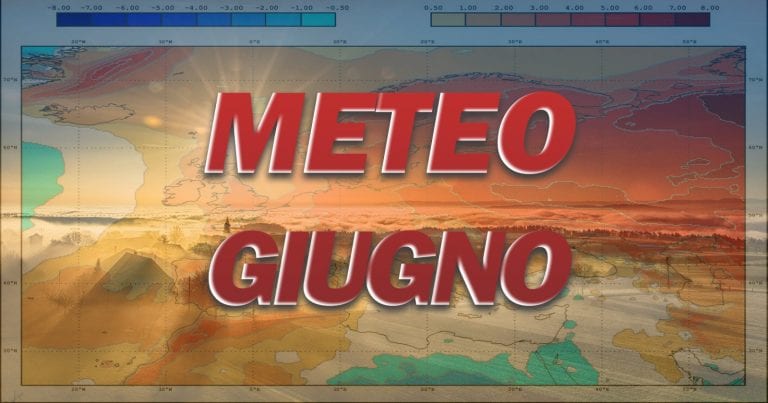 Meteo Giugno – Possibile avvio di Estate perturbato? Ecco le ipotesi dei modelli matematici