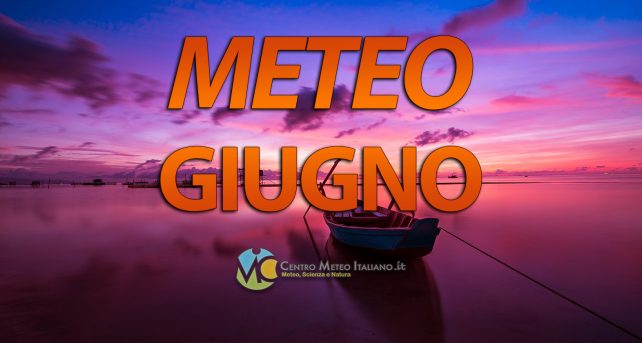 METEO - Giugno con temperature sopra le medie del periodo, ecco la tendenza