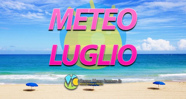 Le tendenze meteo aggiornate per il mese di luglio - Centro Meteo Italiano