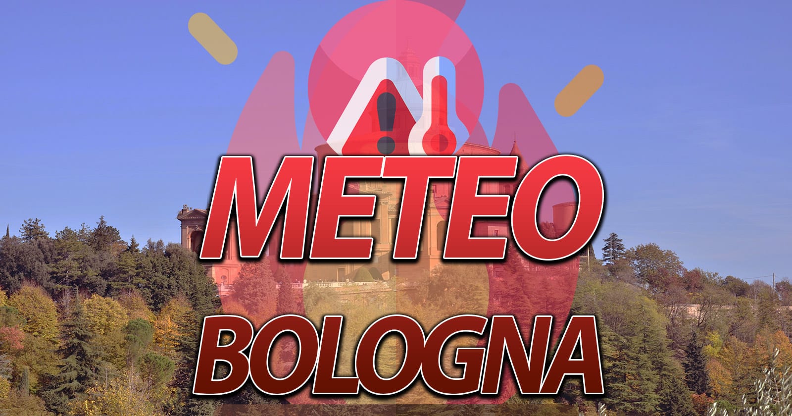METEO BOLOGNA Spinta dell’ANTICICLONE, TEMPERATURE pienamente ESTIVE