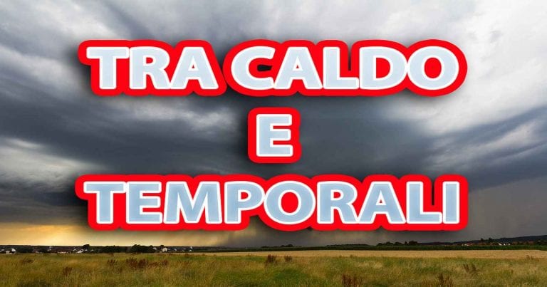 METEO – Aria ROVENTE di origine AFRICANA fluisce ancora in ITALIA, ma ATTENZIONE a qualche TEMPORALE