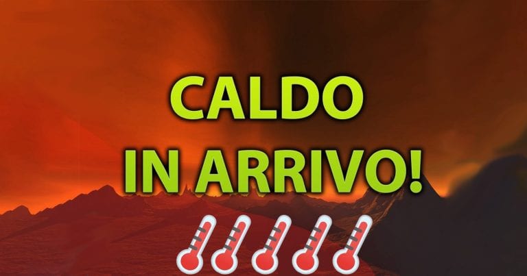 Meteo – Caldo in arrivo in settimana con temperature molto elevate