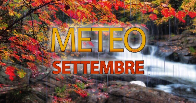 METEO SETTEMBRE – Autunno meteorologico alle porte. Come sarà l’andamento della STAGIONE? I dettagli