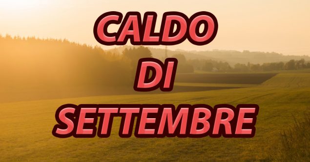 Caldo per i primi giorni di settembre - Centro Meteo Italiano