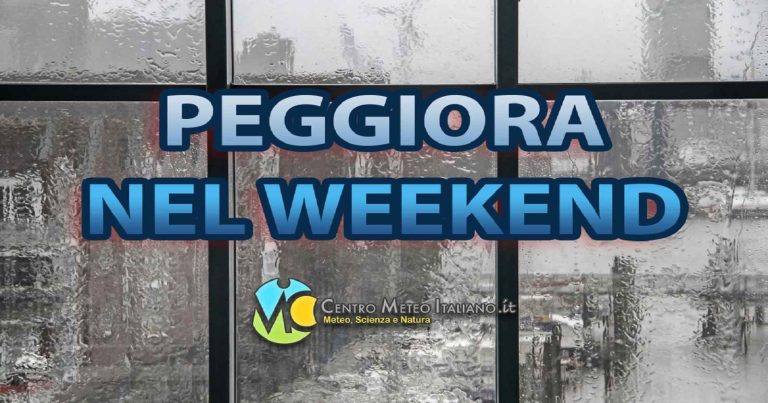 METEO – PEGGIORAMENTO possibile nel WEEKEND con PIOGGE e TEMPORALI in ITALIA e NEVE sui rilievi. La TENDENZA