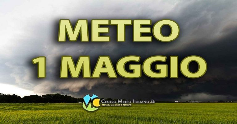 METEO – PRIMO MAGGIO con MALTEMPO, con il prosieguo che sembra altrettanto PERTURBATO, i dettagli