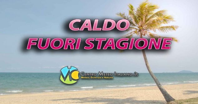Meteo Italia - in arrivo ondata di caldo fuori stagione
