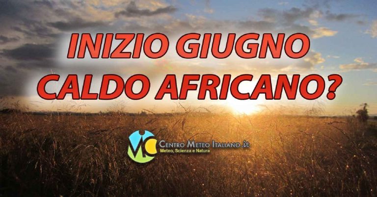 METEO GIUGNO – L’ESTATE al via con CALDO africano, possibili punte di +40°C