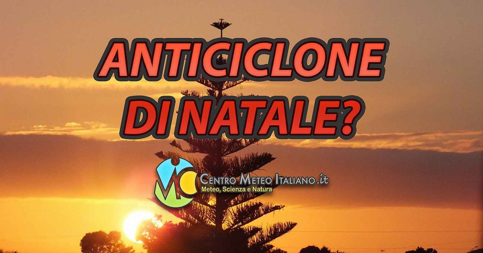Meteo - Natale potrebbe non rompere la tradizione: l'Anticiclone mette la freccia sul Mediterraneo con stabilità e bel tempo