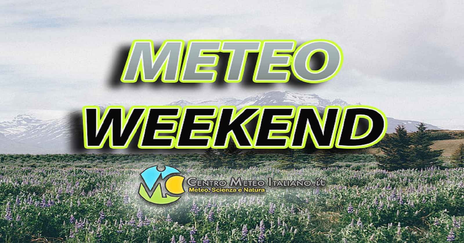 Meteo - weekend con tempo in miglioramento e temperature in rialzo