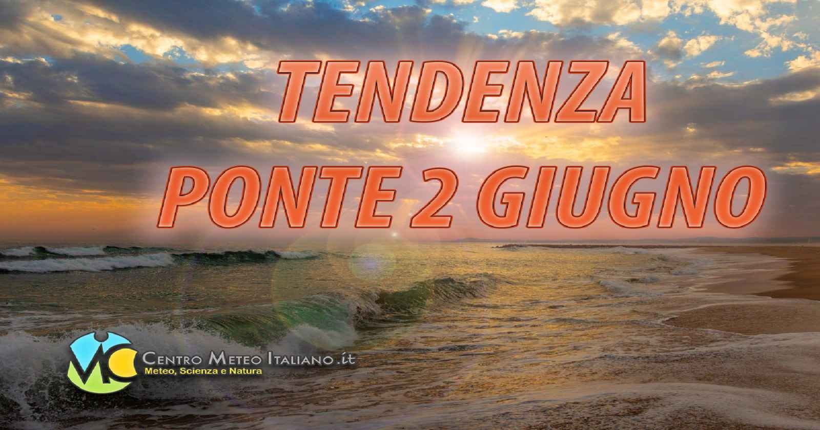 Tendenza meteo Italia ponte 2 giugno, ancora rischio instabilità