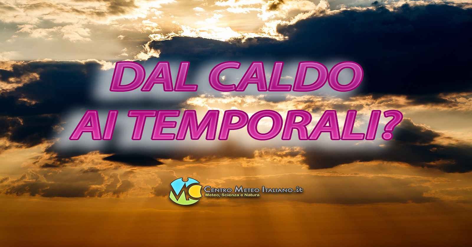 Dopo il caldo possibili temporali anche intensi in Italia