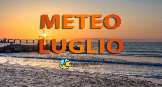 Meteo luglio - progressivo aumento del caldo in vista