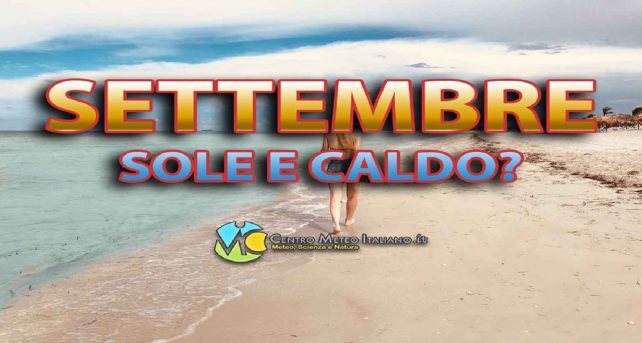 Meteo - settembre porta sole e clima caldo per molti giorni