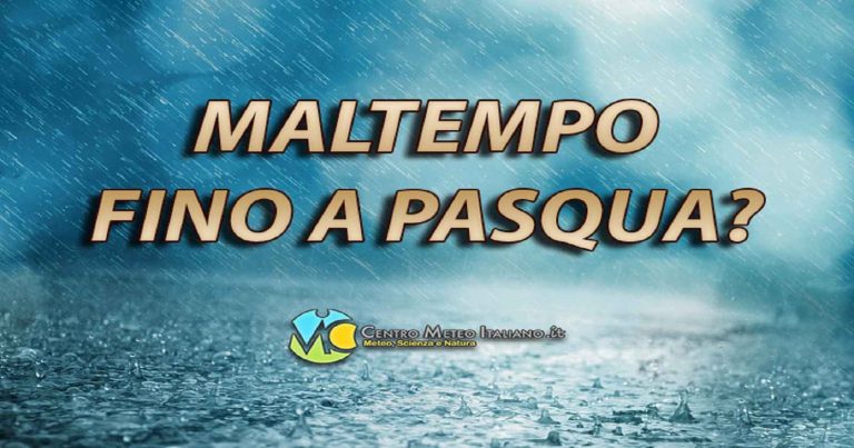 Meteo – Previsioni per Pasqua e Pasquetta a rischio maltempo? Le ultimissime Meteo – Previsioni per Pasqua e Pasquetta a rischio maltempo? Le ultimissime