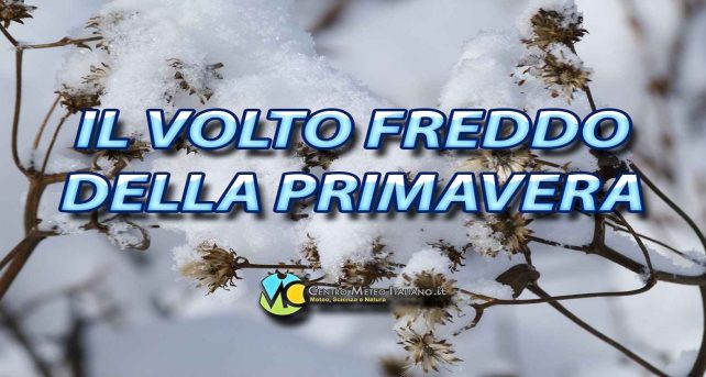 Meteo Italia - primavera che mostra adesso il suo lato più freddo