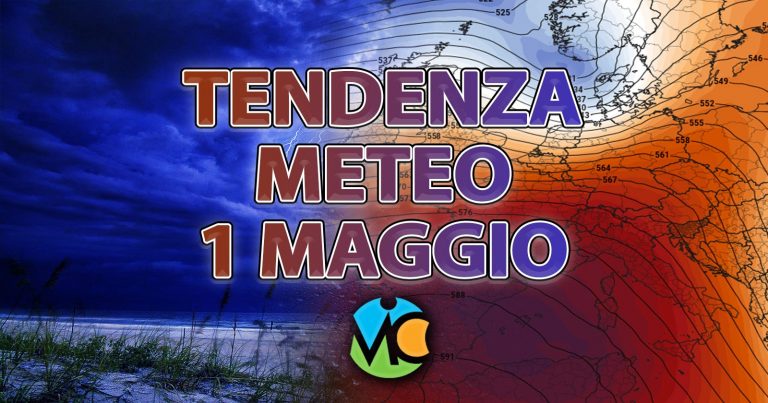 Meteo – 1 Maggio contrassegnato da un peggioramento con calo termico e rischio nubifragi: i dettagli