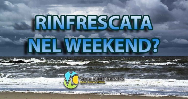 Meteo Weekend – Possibile arrivo di temporali in Italia ed una lieve rinfrescata per transito goccia fredda