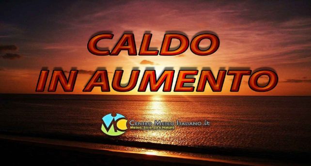 Meteo Italia - nel weekend caldo in aumento