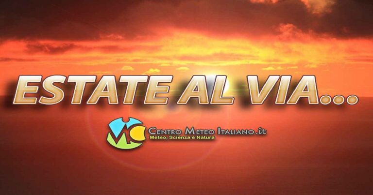 Meteo – L’Estate meteorologica parte forte con l’anticiclone africano, ma non mancheranno le insidie