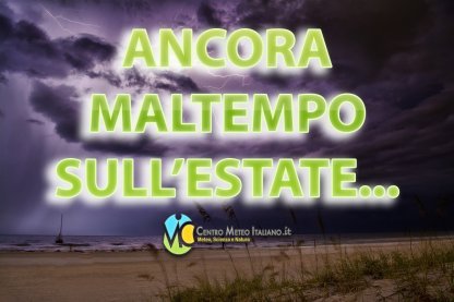 Meteo - Agosto shock, parte con maltempo e clima relativamente fresco: ecco i dettagli