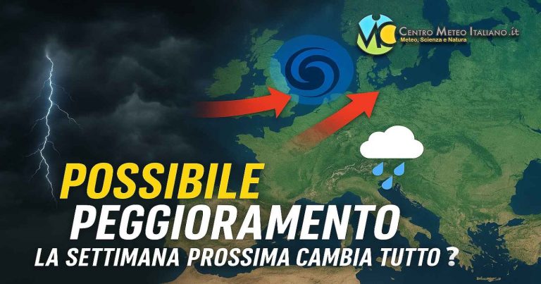 Meteo – Cambia tutto per la prossima settimana, forte peggioramento in arrivo con possibili nubifragi e crollo termico: ecco perché