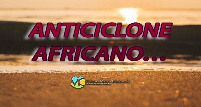 Meteo - L'Anticiclone africano sbarca di nuovo sull'Italia con stabilità e temperature in aumento: ecco quando