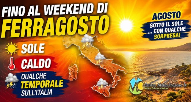 Meteo Italia - fino al weekend di Ferragosto sole e caldo intenso