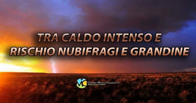 Meteo – Breve parentesi di maltempo anche intenso e con possibili grandinate, ma anche temperature oltre +40°C